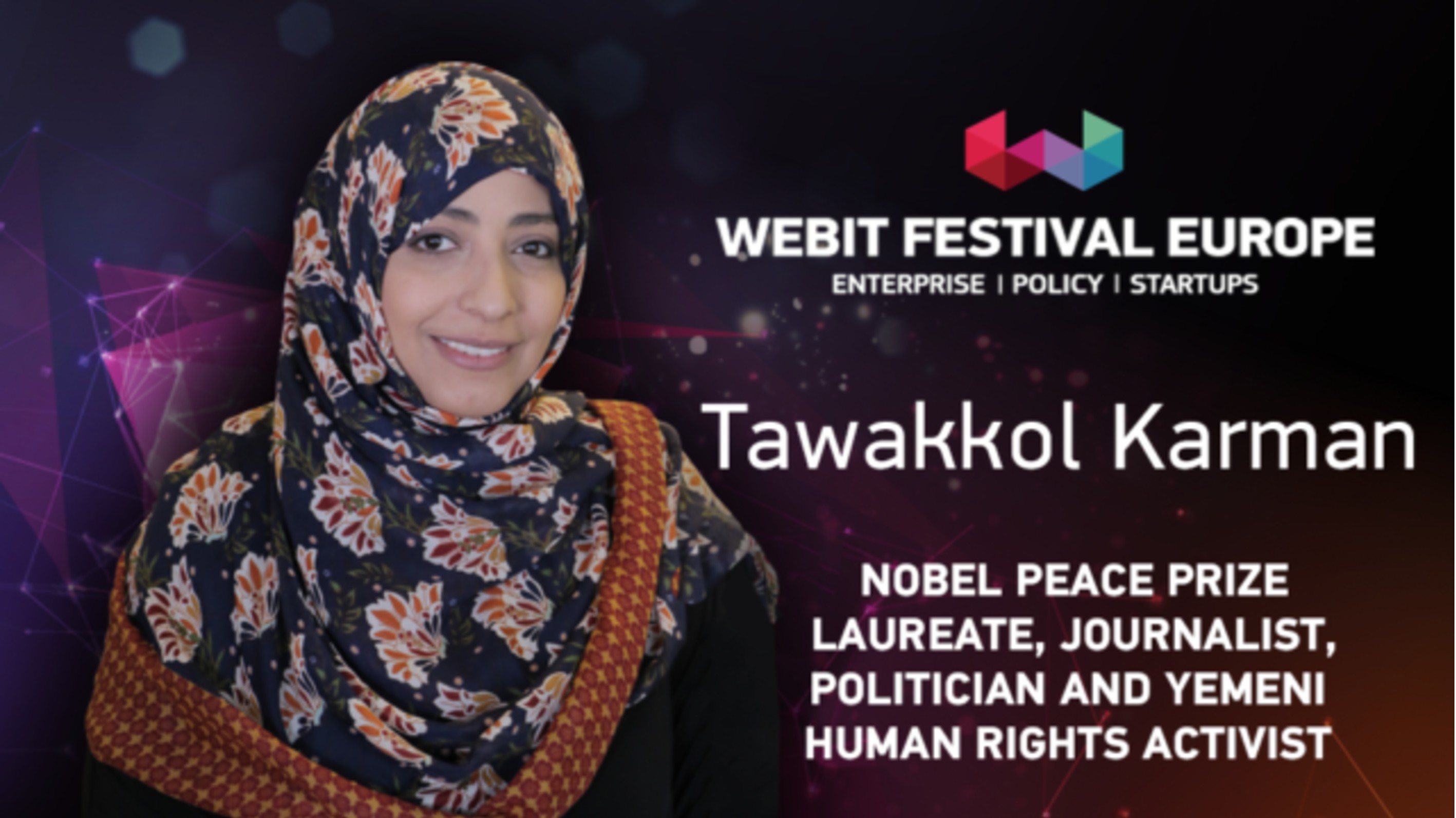 Nobel Peace Prize Laureate Tawakkol Karman joins Webit to discuss how to re:Invent Europe’s Future!